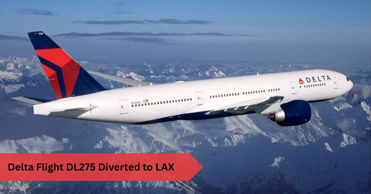 Delta Flight DL275 Diverted to LAX: A Case Study in Aviation Safety